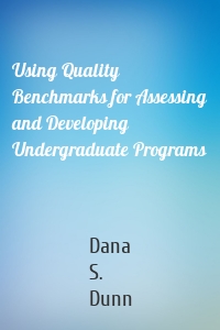 Using Quality Benchmarks for Assessing and Developing Undergraduate Programs