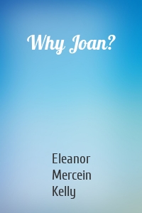 Why Joan?