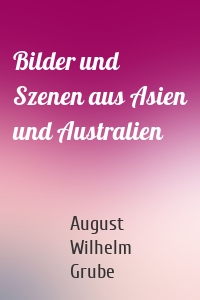 Bilder und Szenen aus Asien und Australien