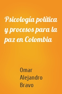 Psicología política y procesos para la paz en Colombia
