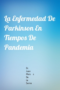 La Enfermedad De Parkinson En Tiempos De Pandemia