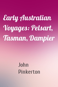 Early Australian Voyages: Pelsart, Tasman, Dampier