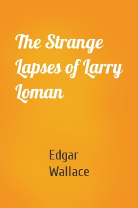 The Strange Lapses of Larry Loman