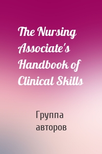 The Nursing Associate's Handbook of Clinical Skills