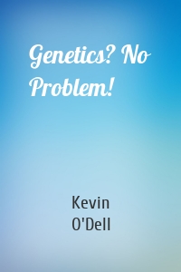 Genetics? No Problem!