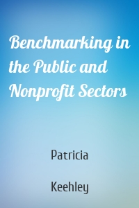 Benchmarking in the Public and Nonprofit Sectors