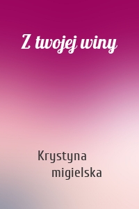 Z twojej winy