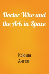 Doctor Who and the Ark in Space