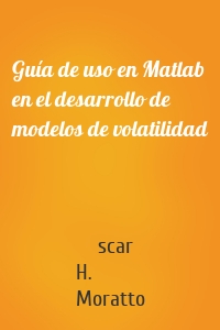 Guía de uso en Matlab en el desarrollo de modelos de volatilidad