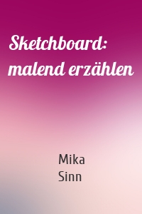 Sketchboard: malend erzählen