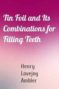 Tin Foil and Its Combinations for Filling Teeth