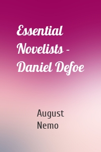 Essential Novelists - Daniel Defoe
