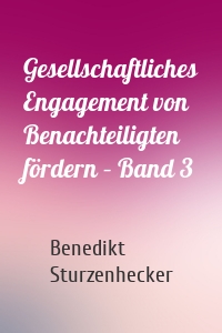 Gesellschaftliches Engagement von Benachteiligten fördern – Band 3