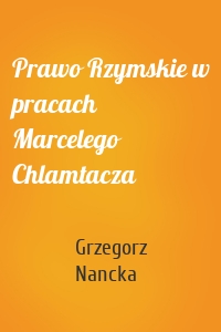 Prawo Rzymskie w pracach Marcelego Chlamtacza