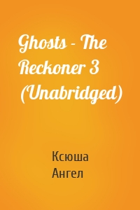 Ghosts - The Reckoner 3 (Unabridged)