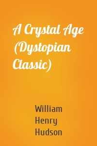 A Crystal Age (Dystopian Classic)