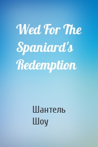Wed For The Spaniard's Redemption