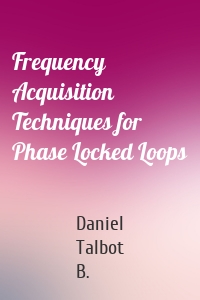 Frequency Acquisition Techniques for Phase Locked Loops