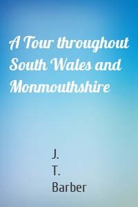 A Tour throughout South Wales and Monmouthshire