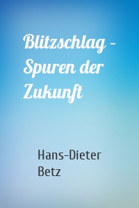 Blitzschlag – Spuren der Zukunft