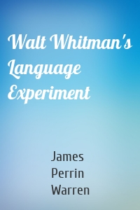 Walt Whitman's Language Experiment