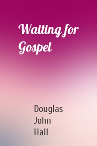 Waiting for Gospel