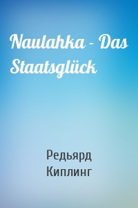 Naulahka - Das Staatsglück