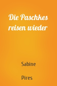 Die Paschkes reisen wieder