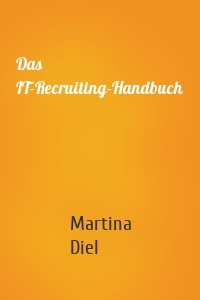 Das IT-Recruiting-Handbuch