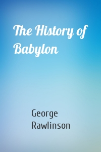 The History of Babylon