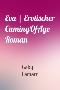 Eva | Erotischer CumingOfAge Roman