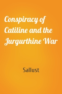 Conspiracy of Catiline and the Jurgurthine War