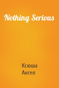 Nothing Serious