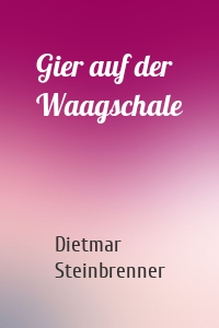 Gier auf der Waagschale