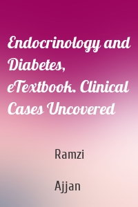 Endocrinology and Diabetes, eTextbook. Clinical Cases Uncovered