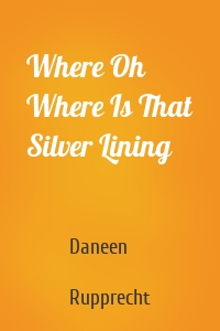 Where Oh Where Is That Silver Lining