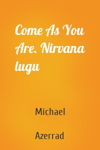 Come As You Are. Nirvana lugu