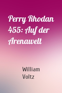 Perry Rhodan 455: Auf der Arenawelt