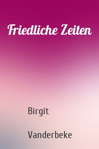 Friedliche Zeiten