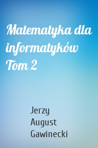 Matematyka dla informatyków Tom 2