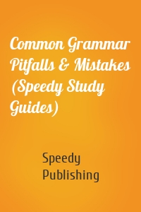 Common Grammar Pitfalls & Mistakes (Speedy Study Guides)