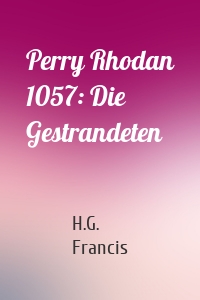Perry Rhodan 1057: Die Gestrandeten
