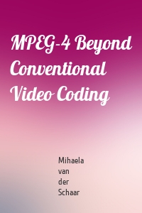 MPEG-4 Beyond Conventional Video Coding