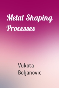 Metal Shaping Processes