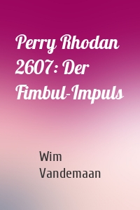 Perry Rhodan 2607: Der Fimbul-Impuls