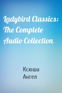 Ladybird Classics: The Complete Audio Collection