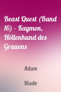 Beast Quest (Band 16) – Kaymon, Höllenhund des Grauens