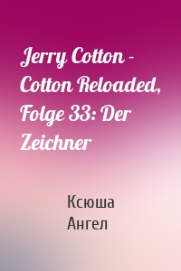 Jerry Cotton - Cotton Reloaded, Folge 33: Der Zeichner