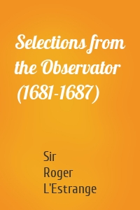 Selections from the Observator (1681-1687)