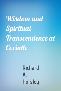 Wisdom and Spiritual Transcendence at Corinth